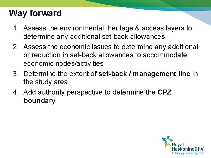 Way forward 1. Assess the environmental, heritage & access layers to determine any additional