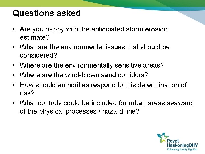 Questions asked • Are you happy with the anticipated storm erosion estimate? • What