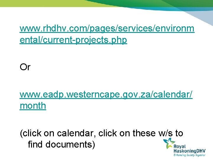 www. rhdhv. com/pages/services/environm ental/current-projects. php Or www. eadp. westerncape. gov. za/calendar/ month (click on
