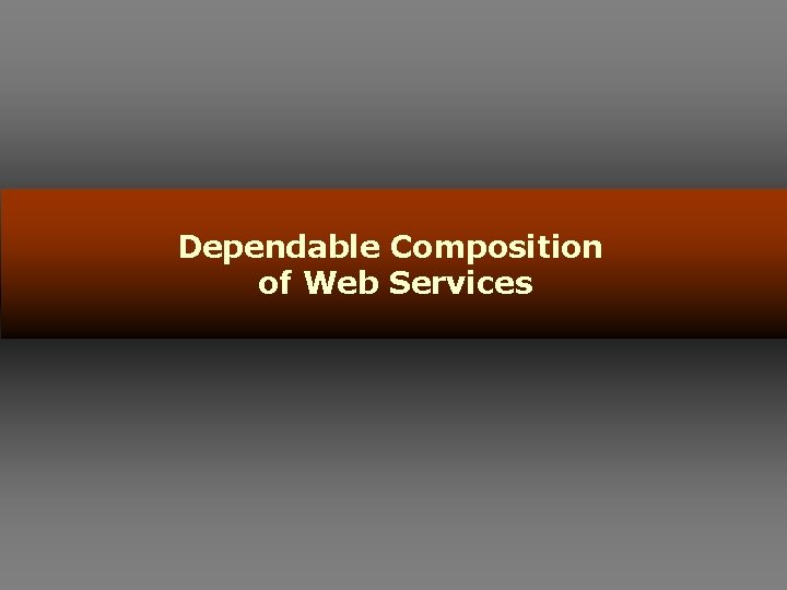 Dependable Composition of Web Services 