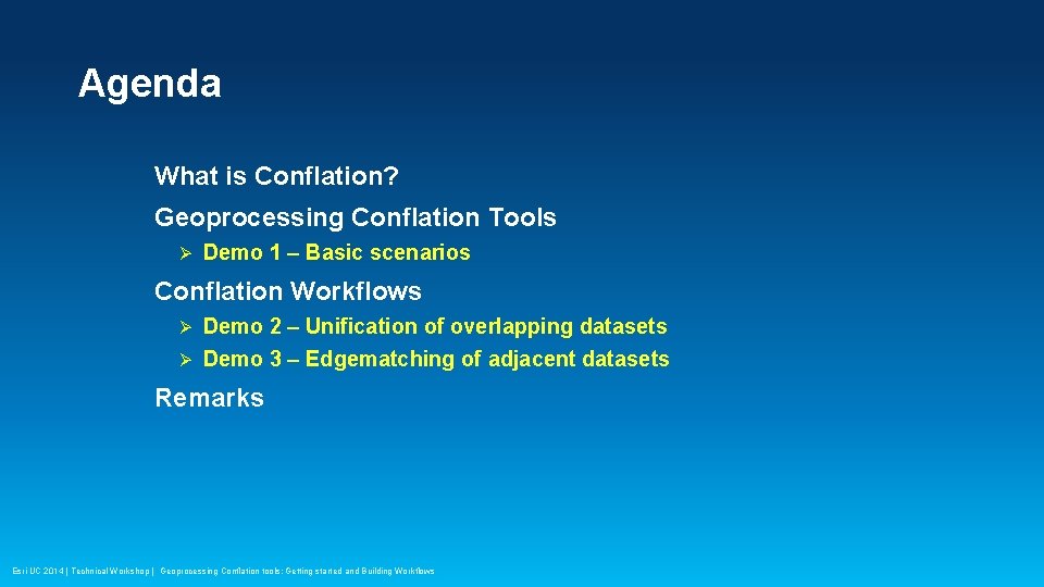 Agenda What is Conflation? Geoprocessing Conflation Tools Ø Demo 1 – Basic scenarios Conflation