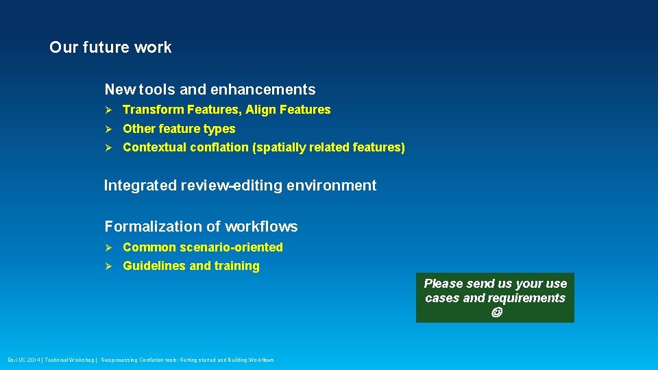 Our future work New tools and enhancements Ø Transform Features, Align Features Ø Other