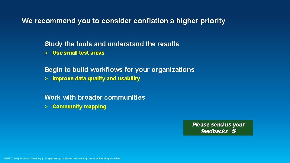 We recommend you to consider conflation a higher priority Study the tools and understand