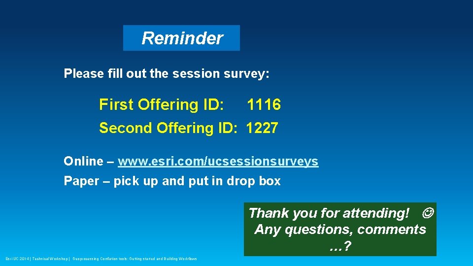 Reminder Please fill out the session survey: First Offering ID: 1116 Second Offering ID: