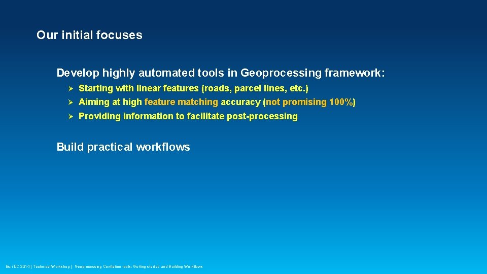 Our initial focuses Develop highly automated tools in Geoprocessing framework: Ø Starting with linear