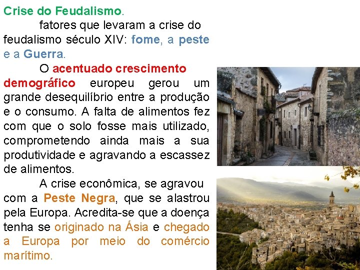 Crise do Feudalismo. fatores que levaram a crise do feudalismo século XIV: fome, a