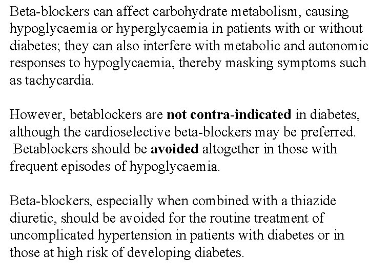 Beta-blockers can affect carbohydrate metabolism, causing hypoglycaemia or hyperglycaemia in patients with or without