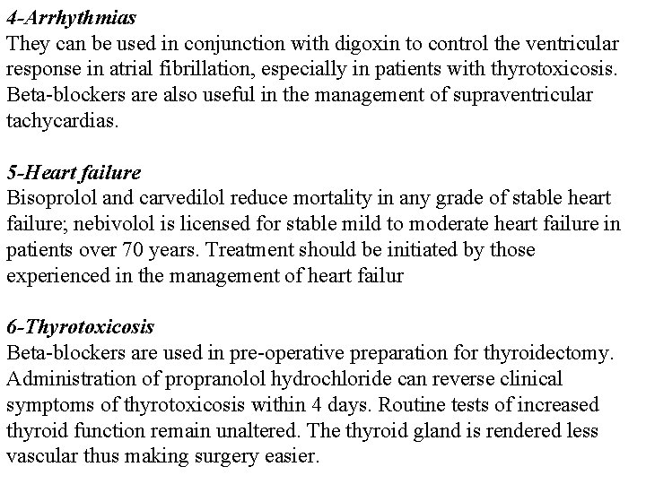 4 -Arrhythmias They can be used in conjunction with digoxin to control the ventricular