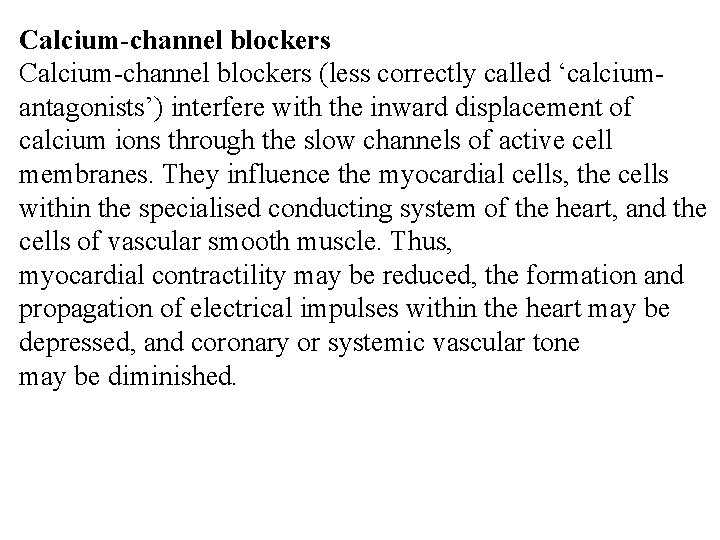 Calcium-channel blockers (less correctly called ‘calciumantagonists’) interfere with the inward displacement of calcium ions