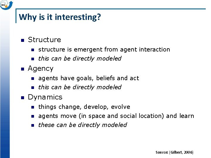 Why is it interesting? Structure structure is emergent from agent interaction this can be