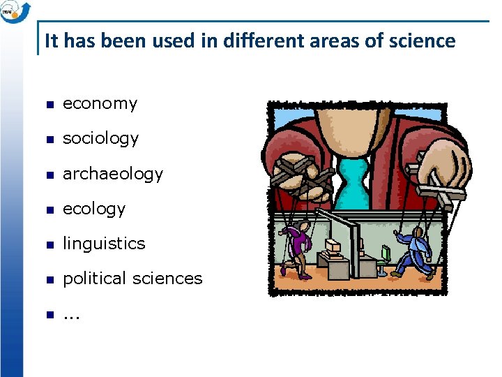 It has been used in different areas of science economy sociology archaeology ecology linguistics