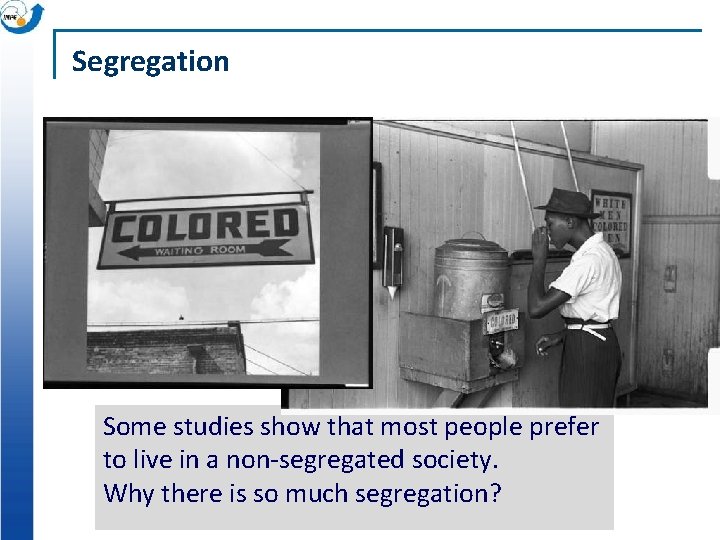 Segregation Some studies show that most people prefer to live in a non-segregated society.