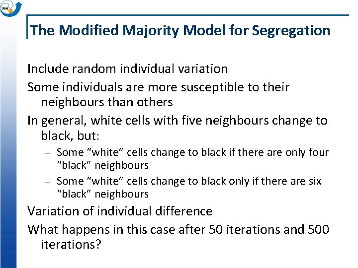 The Modified Majority Model for Segregation Include random individual variation Some individuals are more