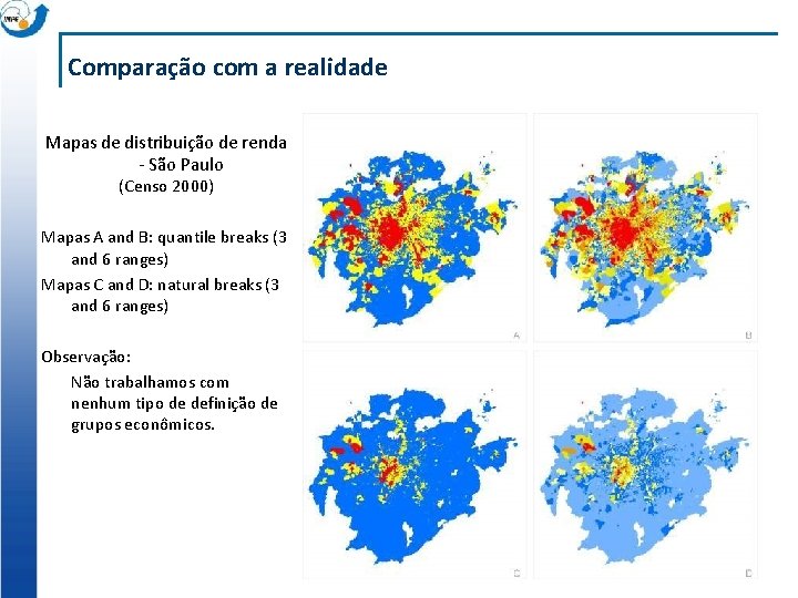 Comparação com a realidade Mapas de distribuição de renda - São Paulo (Censo 2000)