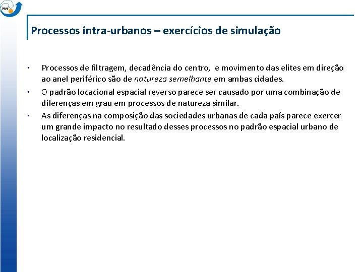 Processos intra-urbanos – exercícios de simulação • • • Processos de filtragem, decadência do