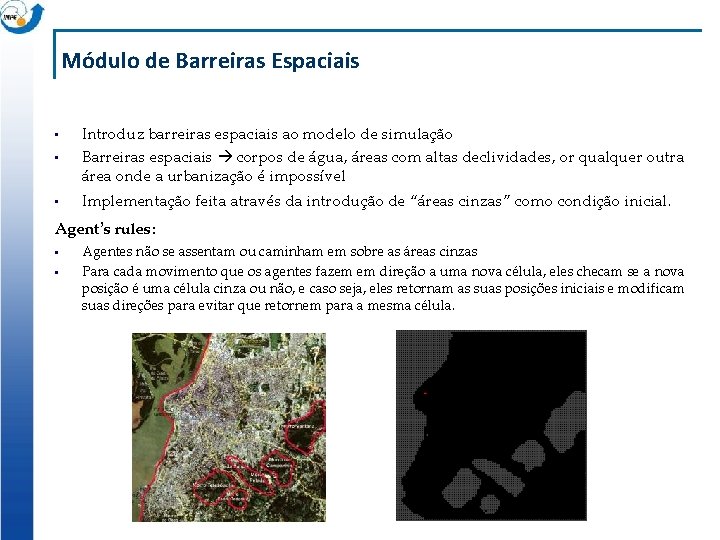 Módulo de Barreiras Espaciais • Introduz barreiras espaciais ao modelo de simulação Barreiras espaciais