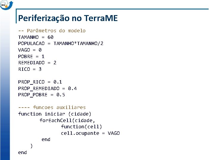 Periferização no Terra. ME -- Parâmetros do modelo TAMANHO = 60 POPULACAO = TAMANHO*TAMANHO/2