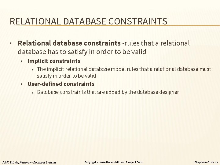 RELATIONAL DATABASE CONSTRAINTS ▪ Relational database constraints -rules that a relational database has to