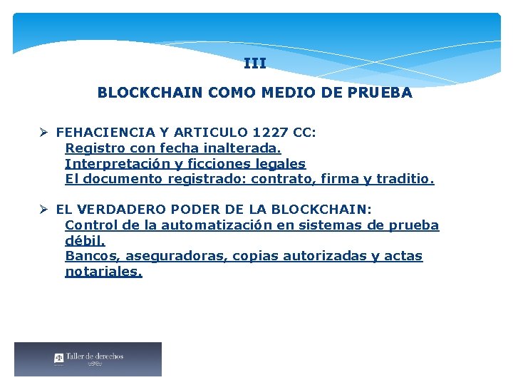 III BLOCKCHAIN COMO MEDIO DE PRUEBA Ø FEHACIENCIA Y ARTICULO 1227 CC: Registro con