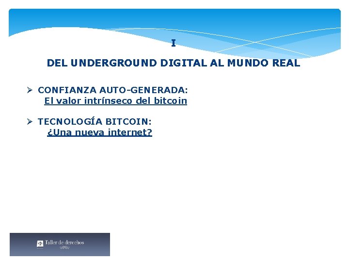 I DEL UNDERGROUND DIGITAL AL MUNDO REAL Ø CONFIANZA AUTO-GENERADA: El valor intrínseco del