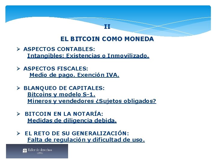 II EL BITCOIN COMO MONEDA Ø ASPECTOS CONTABLES: Intangibles: Existencias o Inmovilizado. Ø ASPECTOS