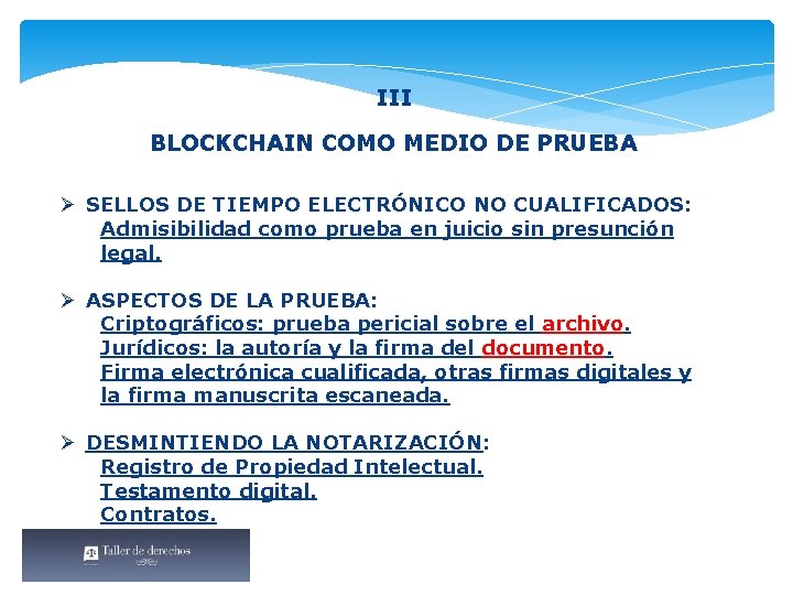 III BLOCKCHAIN COMO MEDIO DE PRUEBA Ø SELLOS DE TIEMPO ELECTRÓNICO NO CUALIFICADOS: Admisibilidad