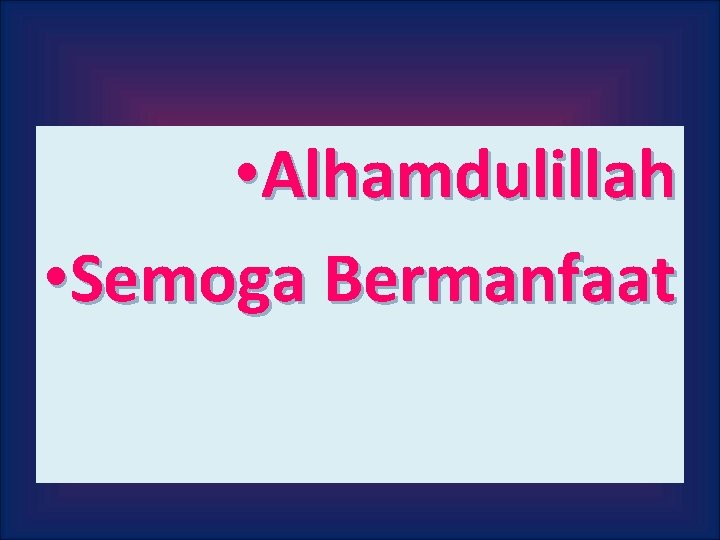  • Alhamdulillah • Semoga Bermanfaat 