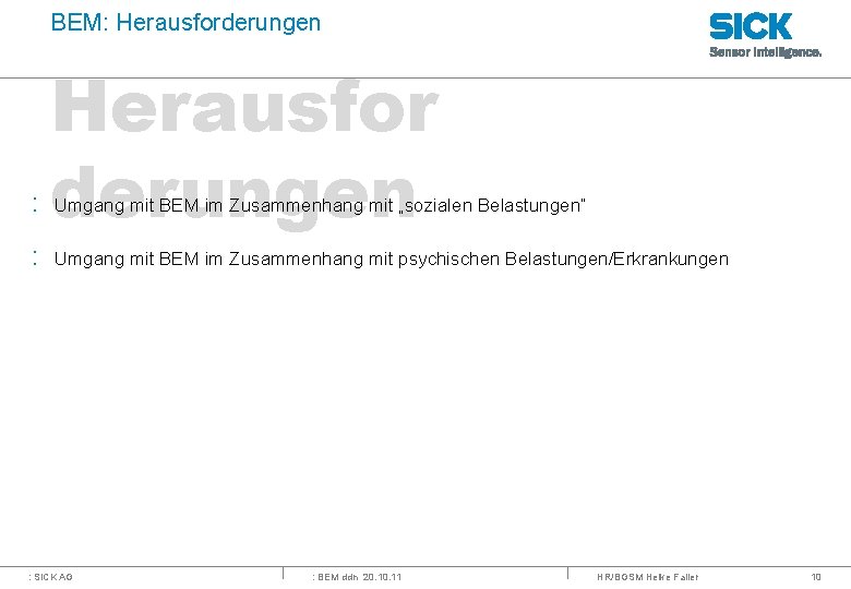 BEM: Herausforderungen : : Herausfor derungen Umgang mit BEM im Zusammenhang mit „sozialen Belastungen“