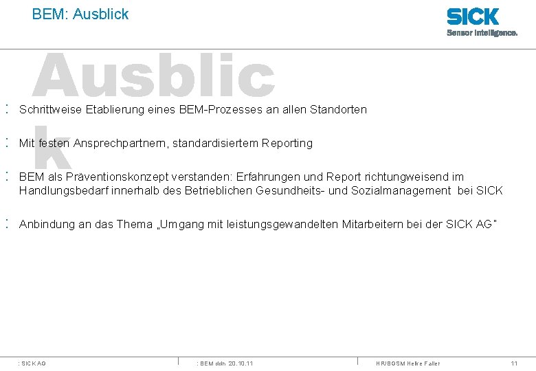 BEM: Ausblick Ausblic k : Schrittweise Etablierung eines BEM-Prozesses an allen Standorten : Mit