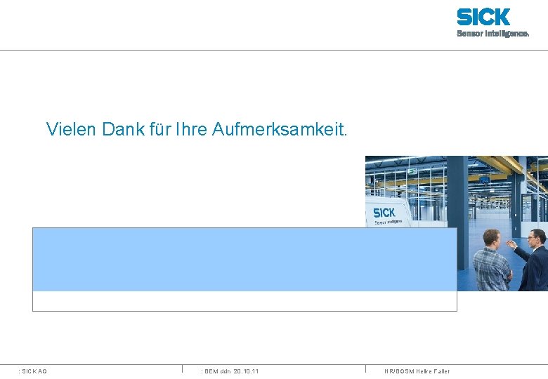 Vielen Dank für Ihre Aufmerksamkeit. : SICK AG : BEM ddn 20. 11 HR/BGSM