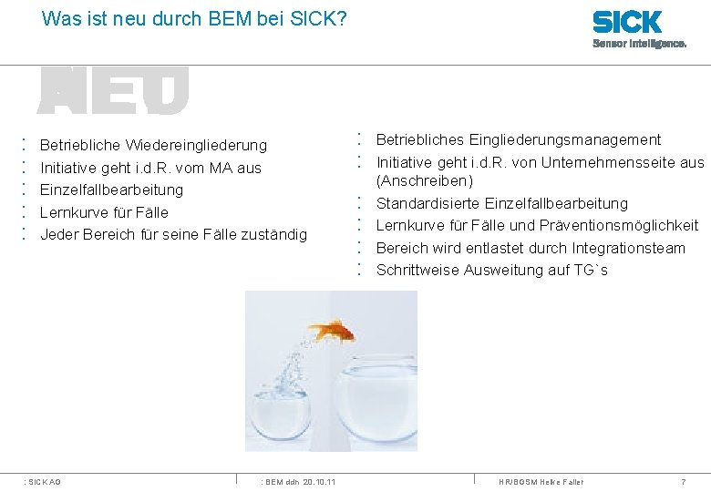 Was ist neu durch BEM bei SICK? : : : ALT NEU Betriebliche Wiedereingliederung