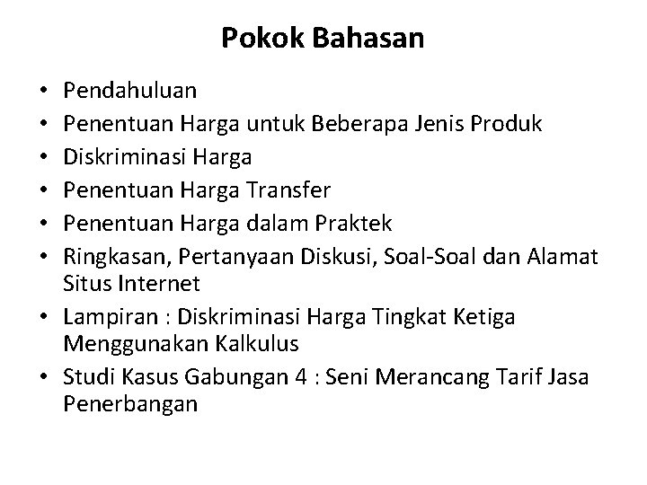 Pokok Bahasan Pendahuluan Penentuan Harga untuk Beberapa Jenis Produk Diskriminasi Harga Penentuan Harga Transfer