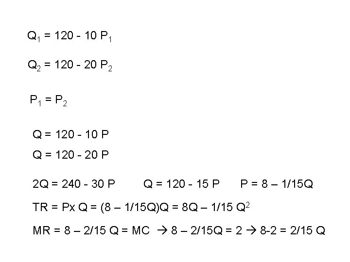 Q 1 = 120 - 10 P 1 Q 2 = 120 - 20