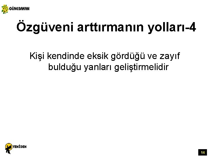 Özgüveni arttırmanın yolları-4 Kişi kendinde eksik gördüğü ve zayıf bulduğu yanları geliştirmelidir 14 