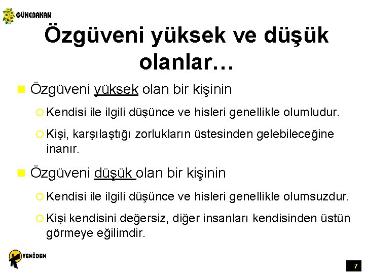 Özgüveni yüksek ve düşük olanlar… n Özgüveni yüksek olan bir kişinin ¡ Kendisi ile