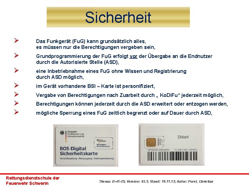 Sicherheit Ø Das Funkgerät (Fu. G) kann grundsätzlich alles, es müssen nur die Berechtigungen