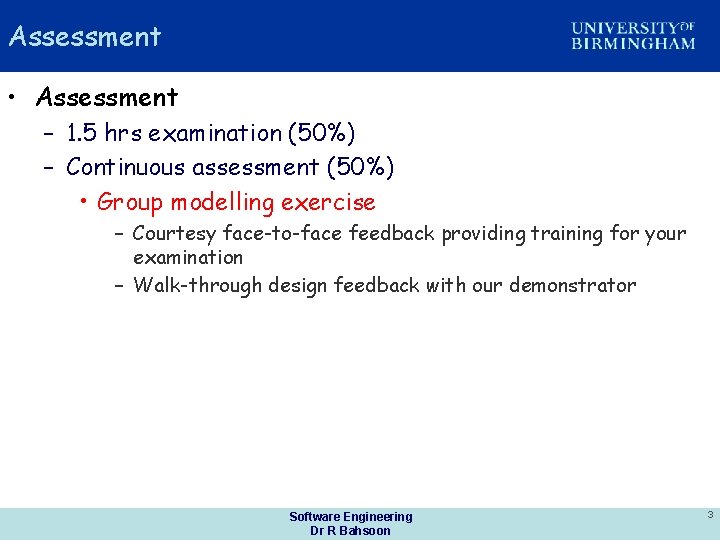 Assessment • Assessment – 1. 5 hrs examination (50%) – Continuous assessment (50%) • Assessment • Assessment – 1. 5 hrs examination (50%) – Continuous assessment (50%) •