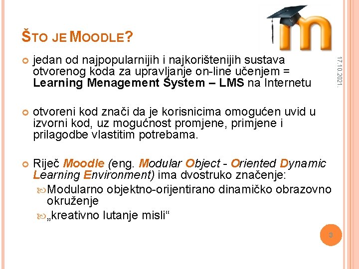 ŠTO JE MOODLE? jedan od najpopularnijih i najkorištenijih sustava otvorenog koda za upravljanje on-line