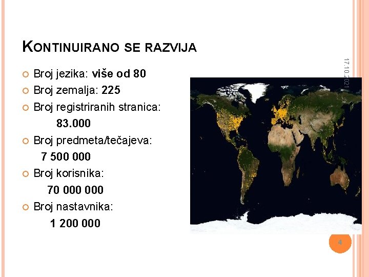 KONTINUIRANO SE RAZVIJA 17. 10. 2021. Broj jezika: više od 80 Broj zemalja: 225