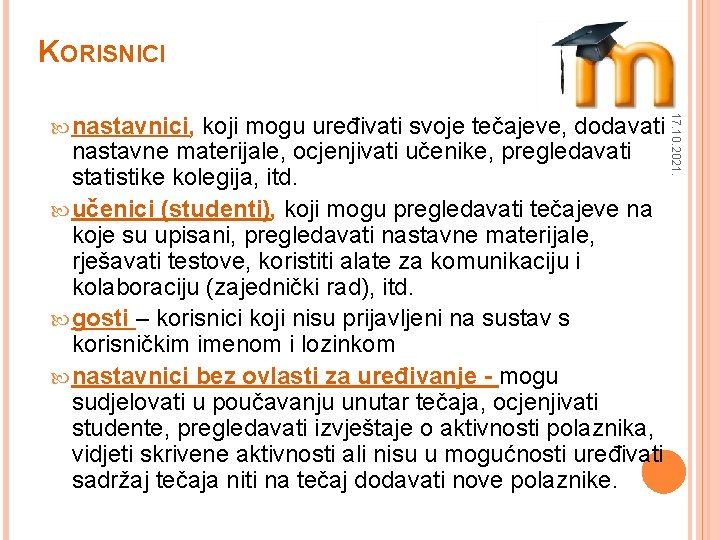 KORISNICI 5 koji mogu uređivati svoje tečajeve, dodavati nastavne materijale, ocjenjivati učenike, pregledavati statistike