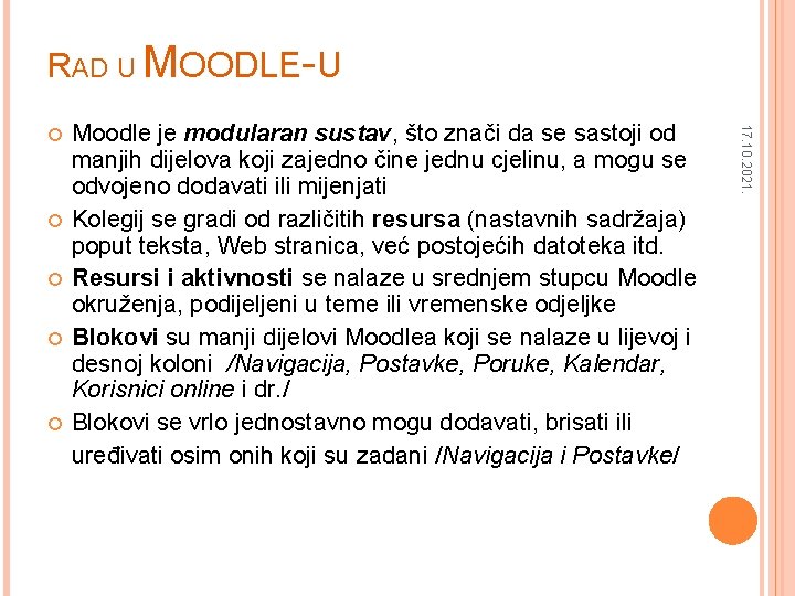 RAD U MOODLE-U 8 Moodle je modularan sustav, što znači da se sastoji od