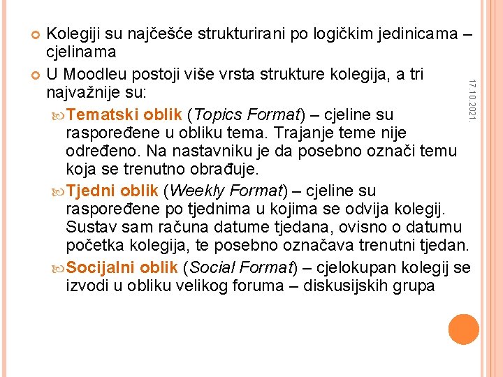 Kolegiji su najčešće strukturirani po logičkim jedinicama – cjelinama 9 U Moodleu postoji više