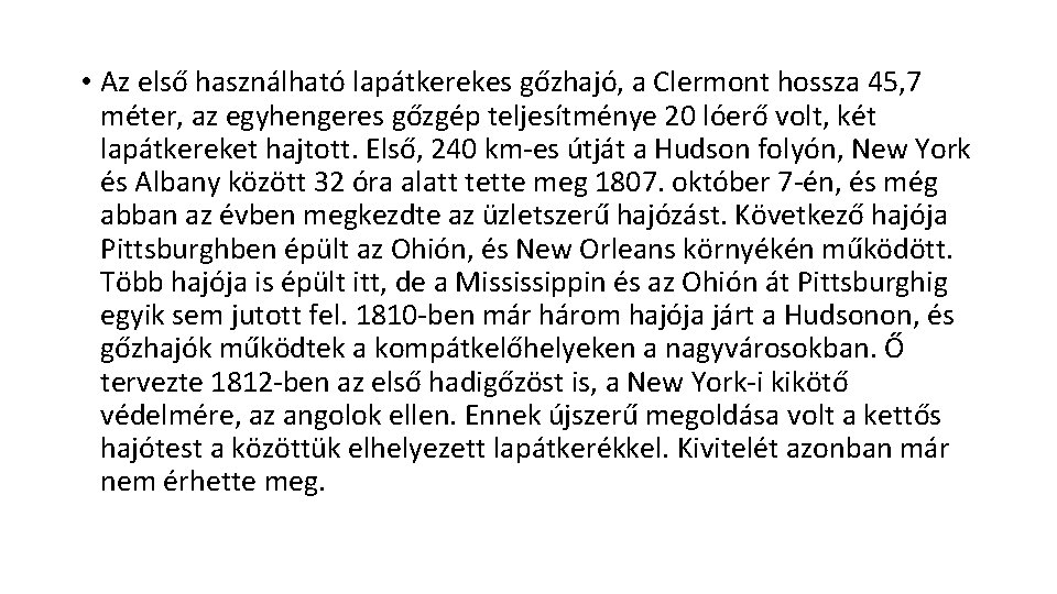  • Az első használható lapátkerekes gőzhajó, a Clermont hossza 45, 7 méter, az