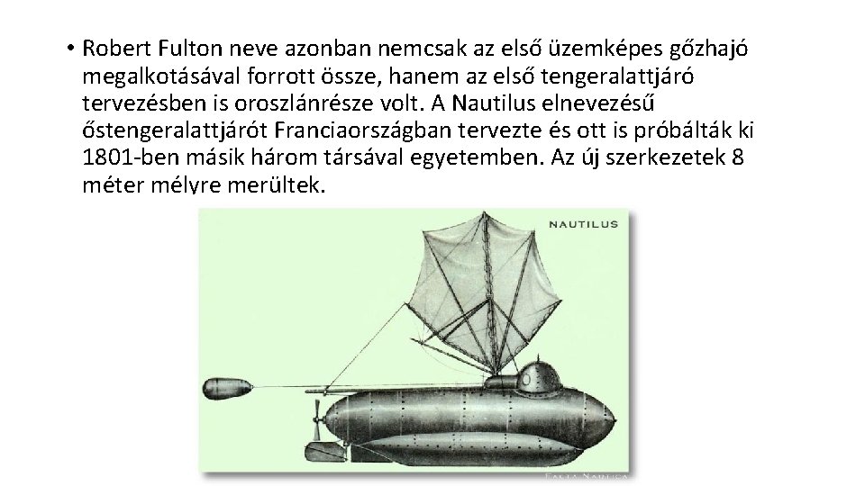  • Robert Fulton neve azonban nemcsak az első üzemképes gőzhajó megalkotásával forrott össze,