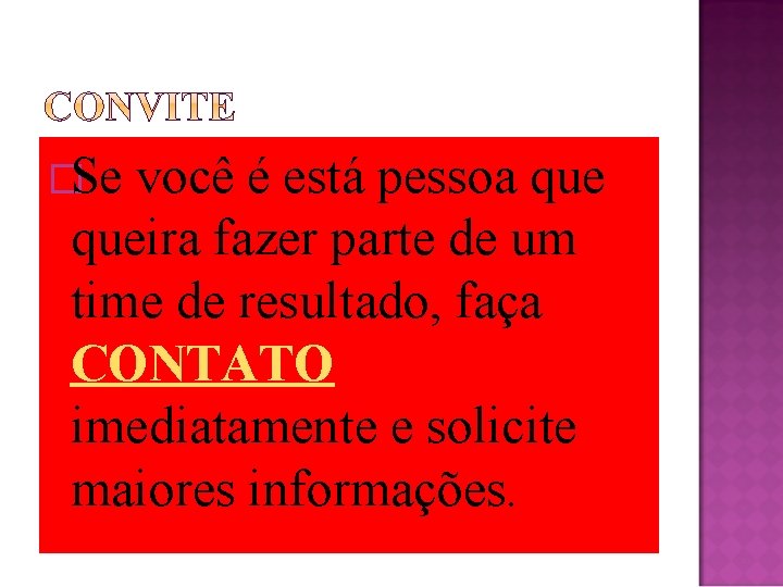 �Se você é está pessoa queira fazer parte de um time de resultado, faça