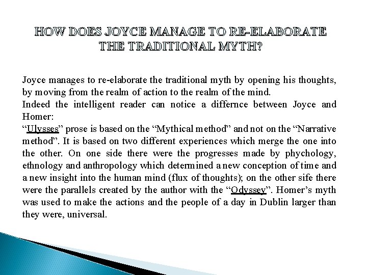 HOW DOES JOYCE MANAGE TO RE-ELABORATE THE TRADITIONAL MYTH? Joyce manages to re-elaborate the