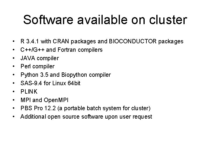 Software available on cluster • • • R 3. 4. 1 with CRAN packages