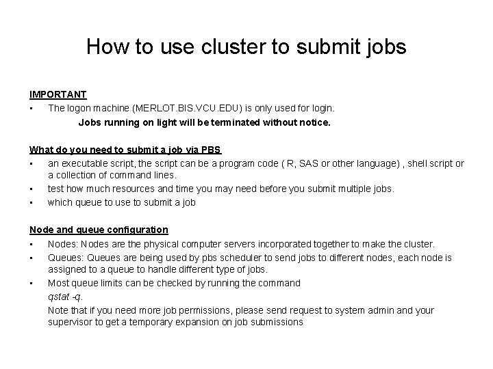 How to use cluster to submit jobs IMPORTANT • The logon machine (MERLOT. BIS.