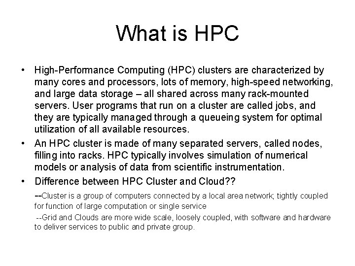 What is HPC • High-Performance Computing (HPC) clusters are characterized by many cores and