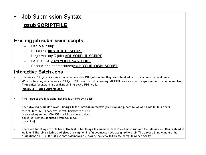  • Job Submission Syntax qsub SCRIPTFILE Existing job submission scripts – – –